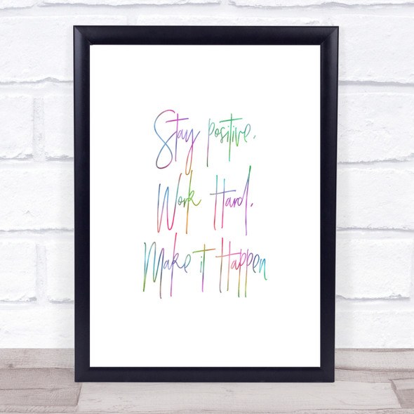 Stay Positive Work Hard Rainbow Quote Print