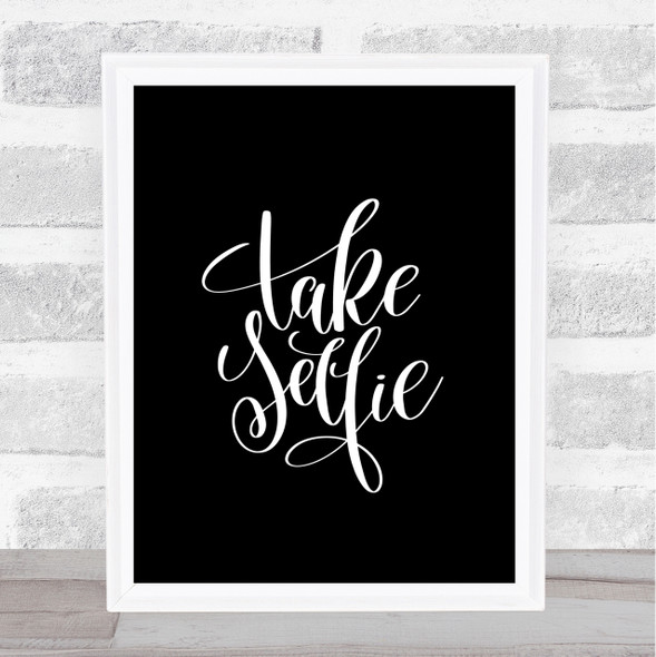 Take Selfie Quote Print Black & White