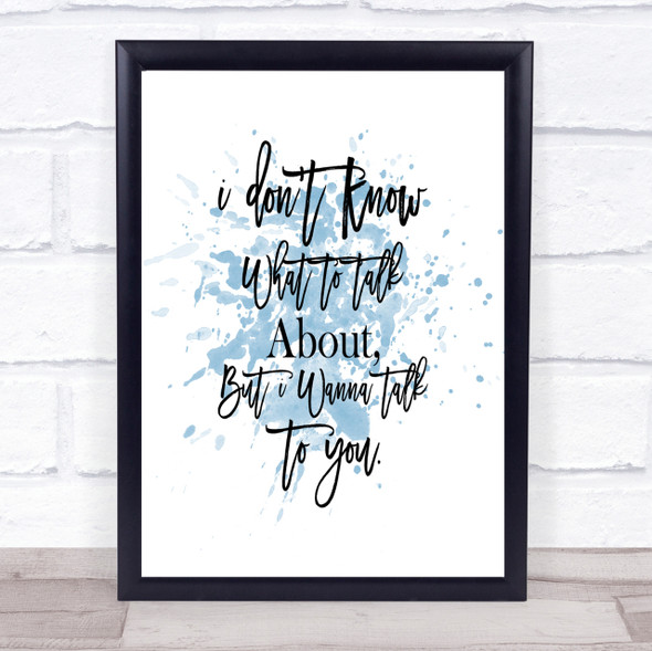 Talk To You Inspirational Quote Print Blue Watercolour Poster