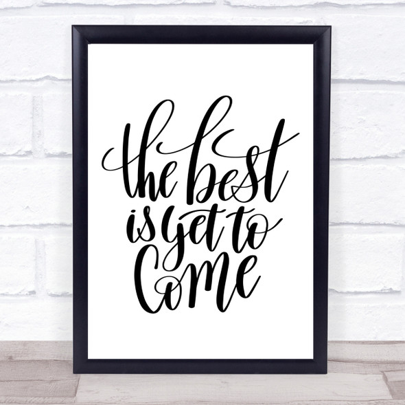 The Best Is Yet To Come Quote Print Poster Typography Word Art Picture