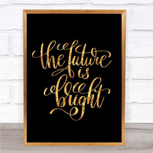 The Future Is Bright Quote Print Black & Gold Wall Art Picture