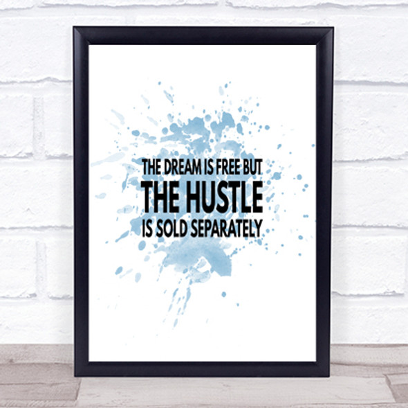 The Hustle Is Sold Separately Inspirational Quote Print Blue Watercolour Poster