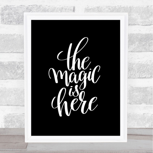 The Magic Is Here Quote Print Black & White