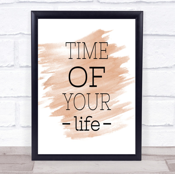 Time Of Your Life Quote Print Watercolour Wall Art