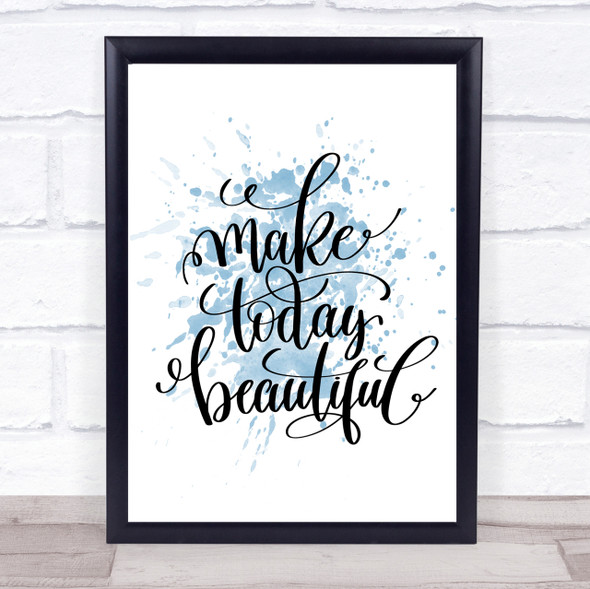 Today Beautiful Inspirational Quote Print Blue Watercolour Poster