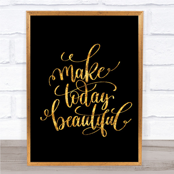 Today Beautiful Quote Print Black & Gold Wall Art Picture