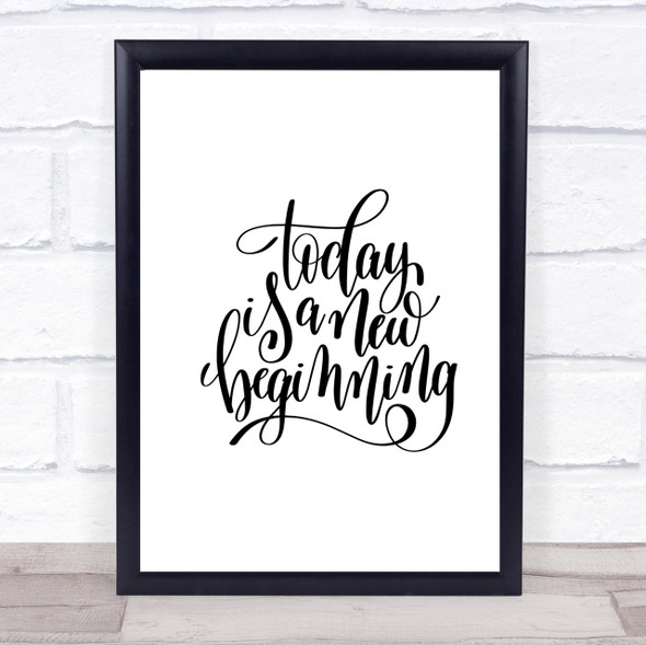 Today Is A New Beginning Quote Print Poster Typography Word Art Picture