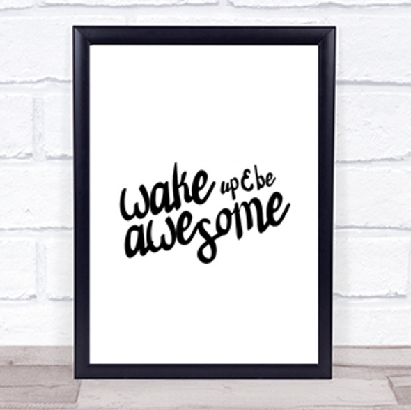 Wake Up Be Awesome Quote Print Poster Typography Word Art Picture