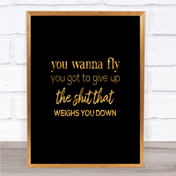 Weighs You Down Quote Print Black & Gold Wall Art Picture