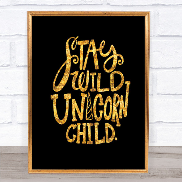 Wild Unicorn Child Quote Print Black & Gold Wall Art Picture