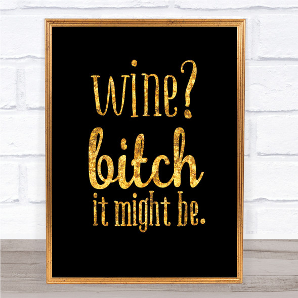 Wine It Might Be Quote Print Black & Gold Wall Art Picture