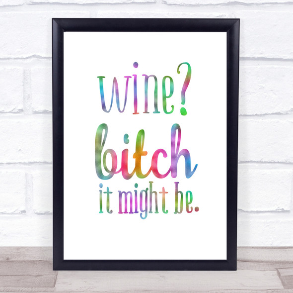 Wine It Might Be Rainbow Quote Print