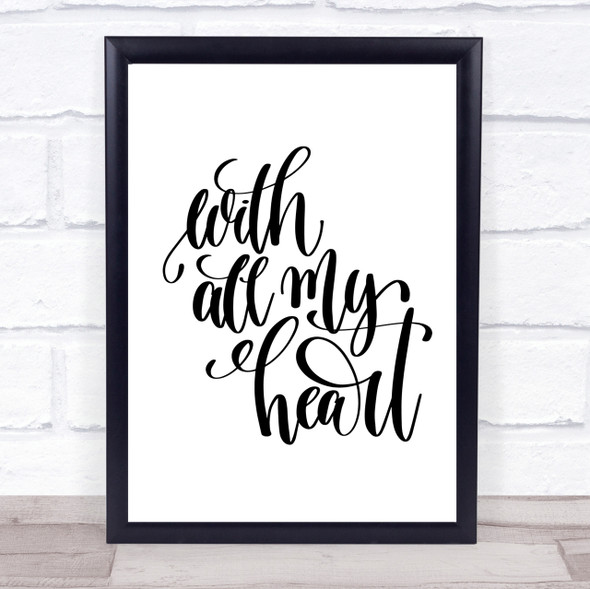 With All My Heart Quote Print Poster Typography Word Art Picture