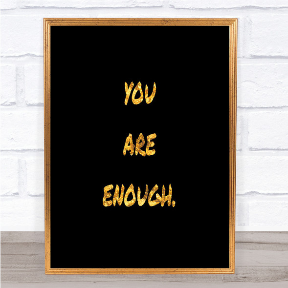 You Are Enough Quote Print Black & Gold Wall Art Picture
