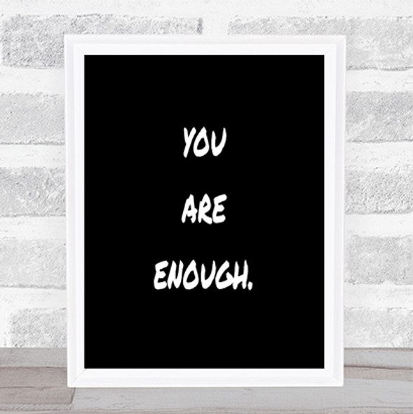 You Are Enough Quote Print Black & White