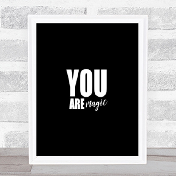 You Are Magic Quote Print Black & White