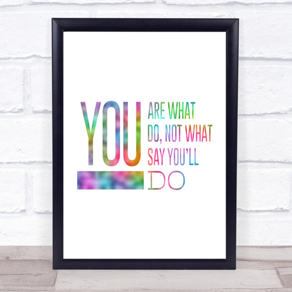 You Are What You Do Rainbow Quote Print