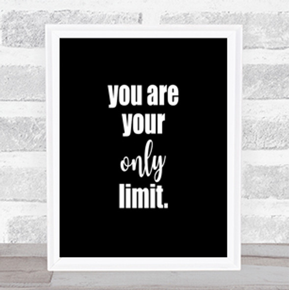 You Are Your Only Limit Quote Print Black & White