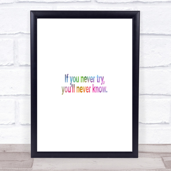 You'll Never Know If You Never Try Rainbow Quote Print