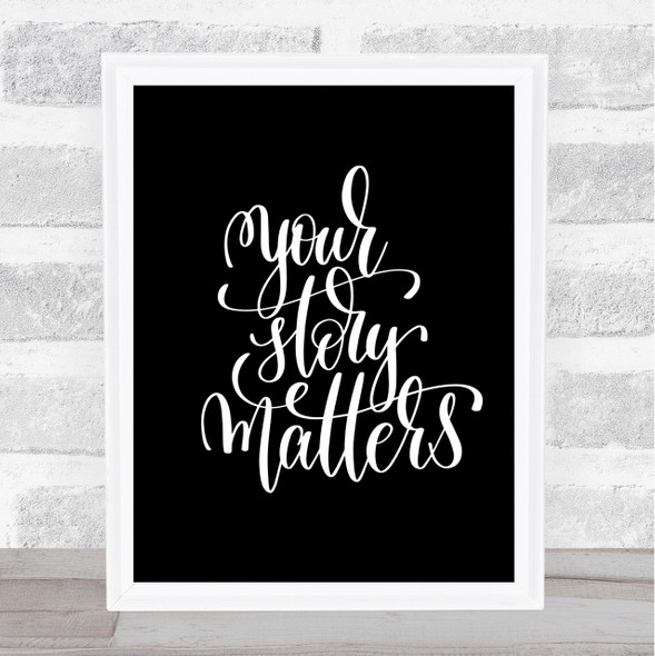 Your Story Matters Quote Print Black & White