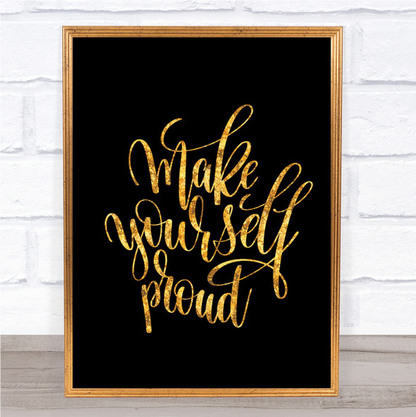 Yourself Proud Quote Print Black & Gold Wall Art Picture