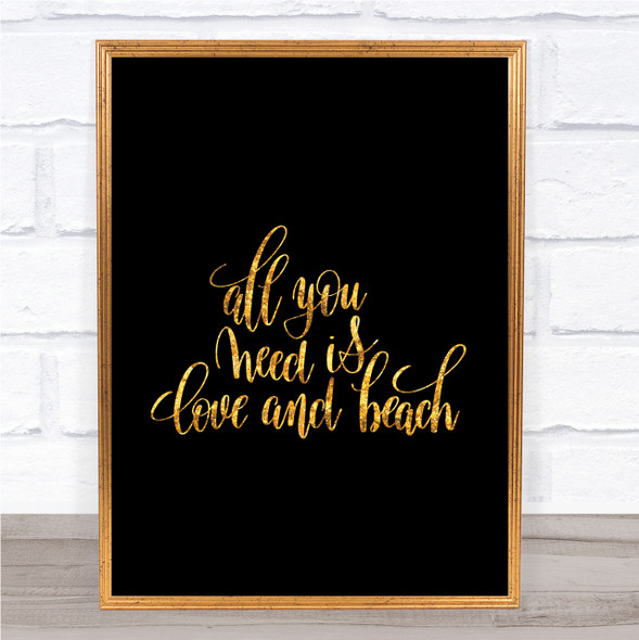 All You Need Is Love And Beach Quote Print Black & Gold Wall Art Picture