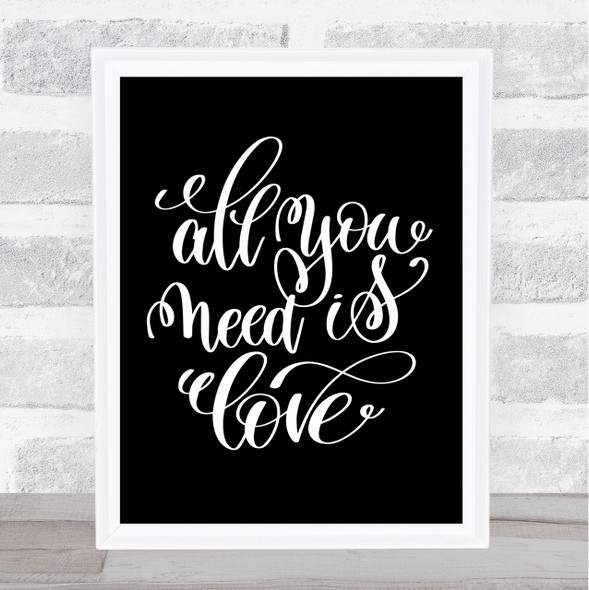 All You Need Is Love Quote Print Black & White