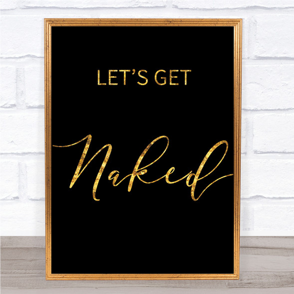 Black & Gold Lets Get Naked Quote Wall Art Print