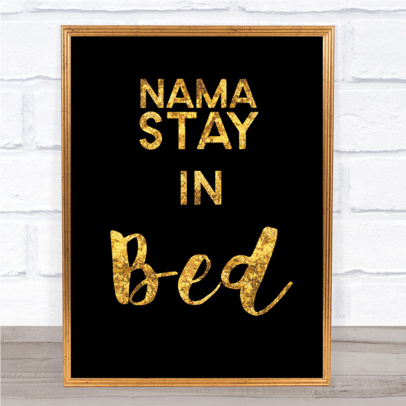 Black & Gold Namastay In Bed Quote Wall Art Print
