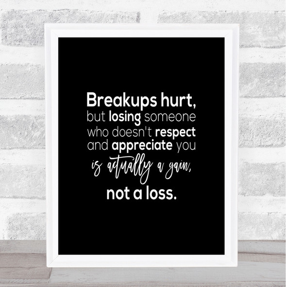 Breakups Hurt Quote Print Black & White