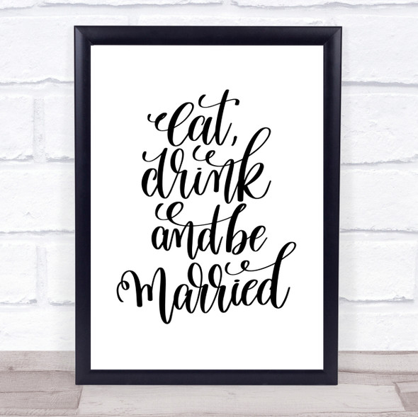 Eat Drink Be Married Quote Print Poster Typography Word Art Picture