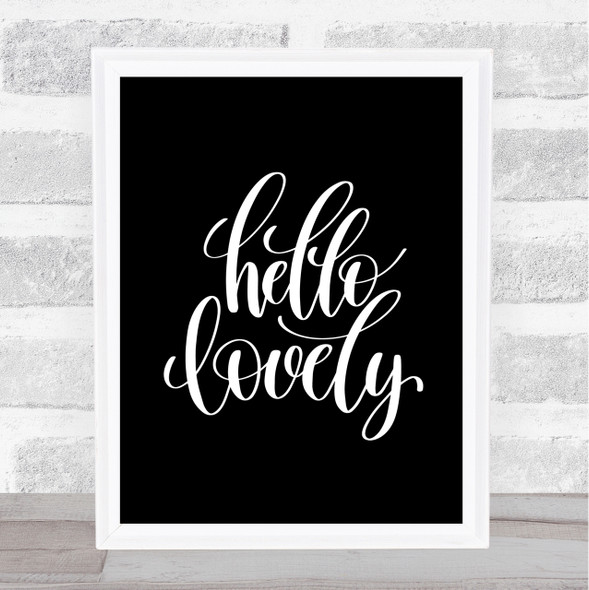 Hello Lovely Quote Print Black & White