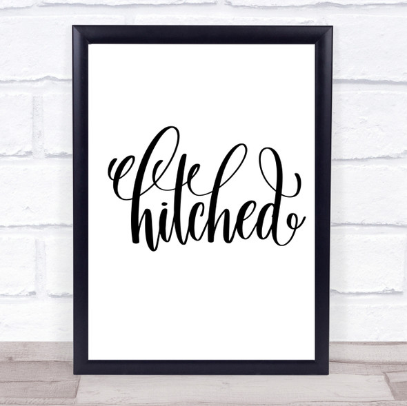 Hitched Quote Print Poster Typography Word Art Picture