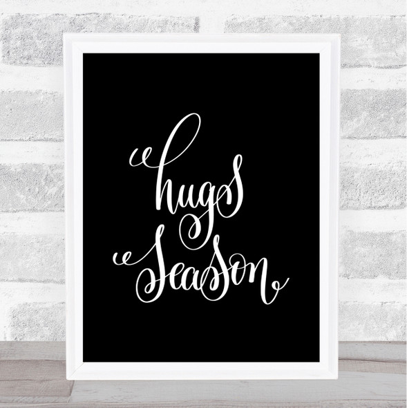 Hugs Season Quote Print Black & White