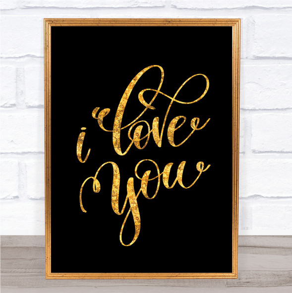 I Love U Quote Print Black & Gold Wall Art Picture