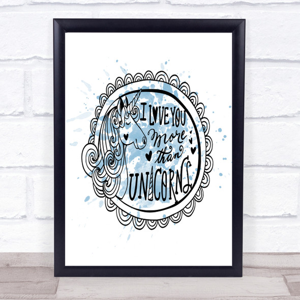 I Love You More Unicorn Inspirational Quote Print Blue Watercolour Poster