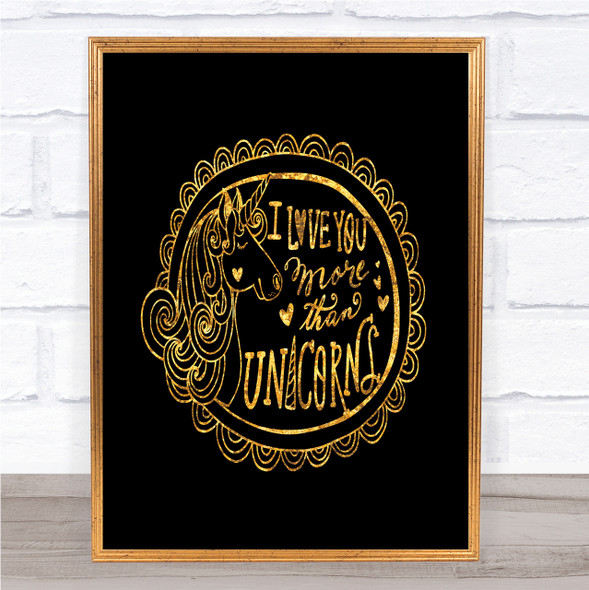 I Love You More Unicorn Quote Print Black & Gold Wall Art Picture