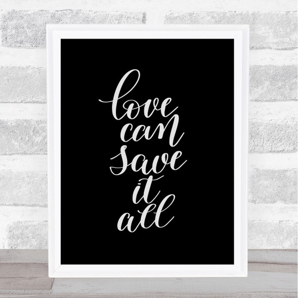 Love Can Save It All Quote Print Black & White