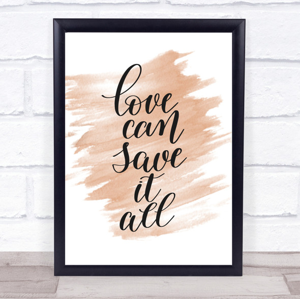 Love Can Save It All Quote Print Watercolour Wall Art