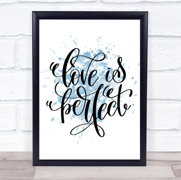 Love Is Perfect Inspirational Quote Print Blue Watercolour Poster