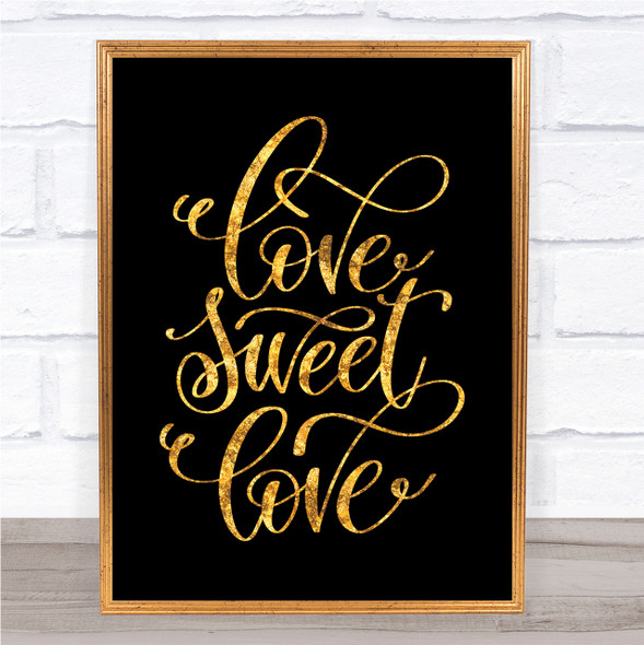 Love Sweet Love Quote Print Black & Gold Wall Art Picture
