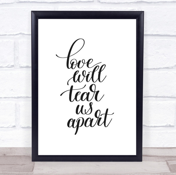 Love Will Tear Us Apart Quote Print Poster Typography Word Art Picture