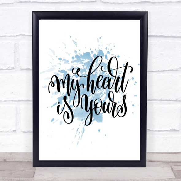 My Heart Is Yours Inspirational Quote Print Blue Watercolour Poster