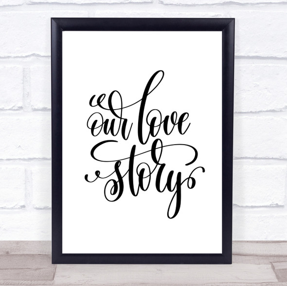 Our Love Story Quote Print Poster Typography Word Art Picture