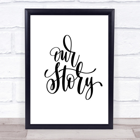 Our Story Quote Print Poster Typography Word Art Picture