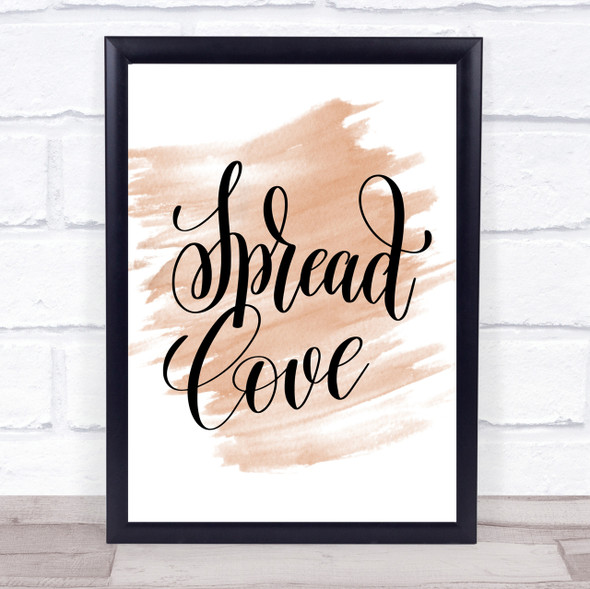 Spread Love Quote Print Watercolour Wall Art