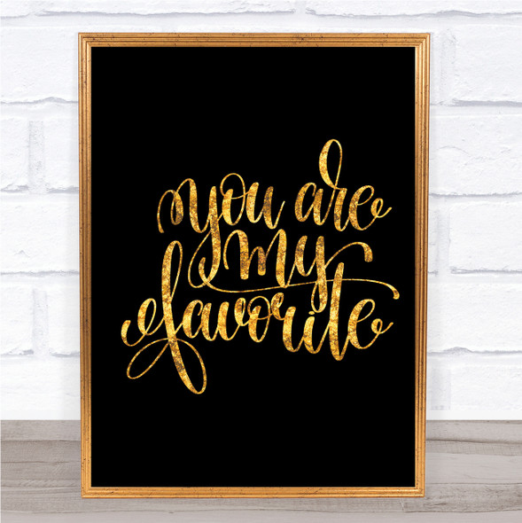 You Are My Favourite Quote Print Black & Gold Wall Art Picture