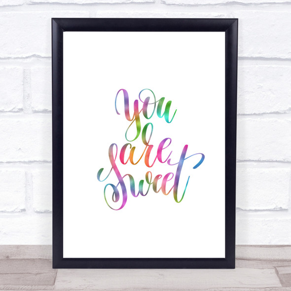 You Are Sweet Rainbow Quote Print