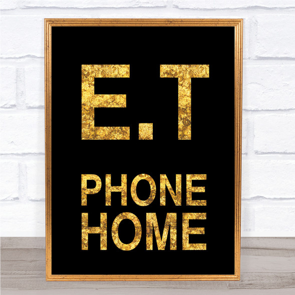 Black & Gold E.T Phone Home Movie Quote Wall Art Print