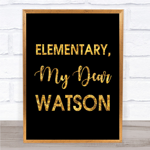 Black & Gold Elementary, My Dear Watson Sherlock Holmes Quote Wall Art Print
